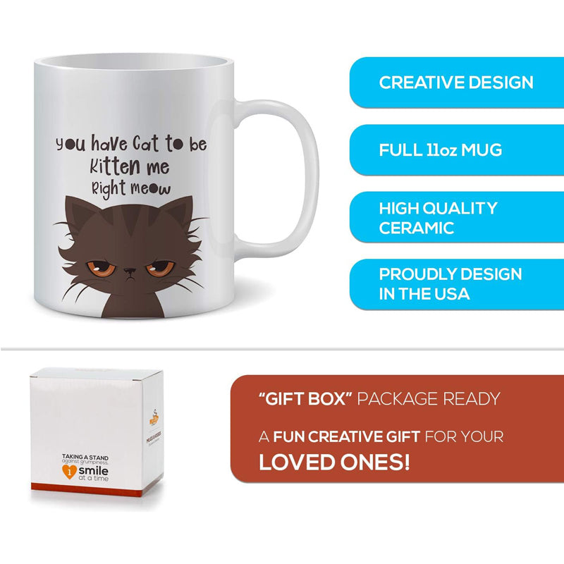 Funny Novelty Coffee Mug For Men And Women You Have Cat To Be Kitten Funny Cat