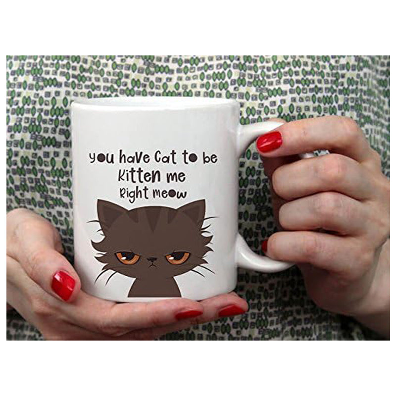 Funny Novelty Coffee Mug For Men And Women You Have Cat To Be Kitten Funny Cat - Image 5