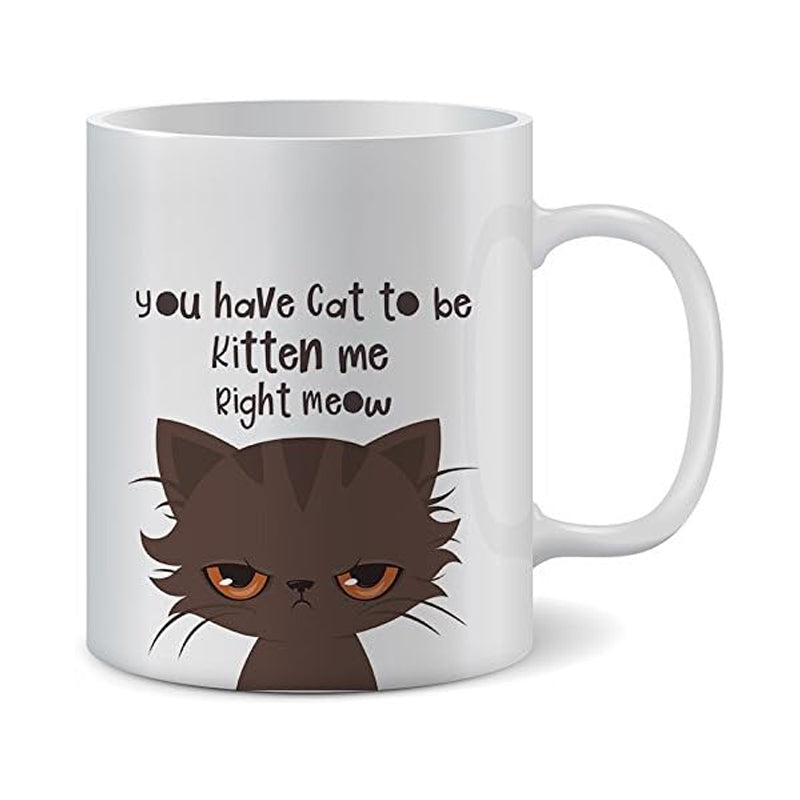 Funny Novelty Coffee Mug For Men And Women You Have Cat To Be Kitten Funny Cat - Image 4